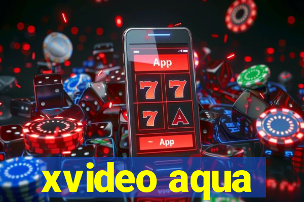 xvideo aqua